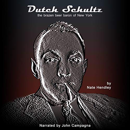 Dutch Schultz: The Brazen Beer Baron of New York