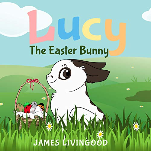 Lucy: The Easter Bunny by James Livingood