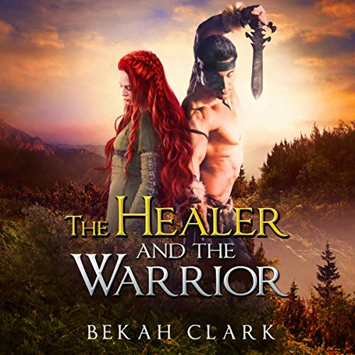 The Healer and the Warrior by Bekah Clark