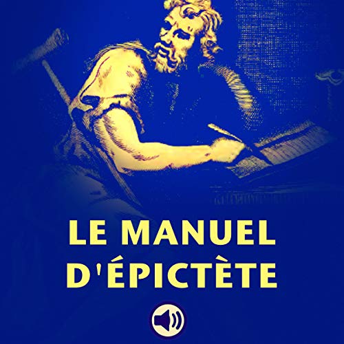 Le Manuel d’Épictète [The Epictetus Manual]