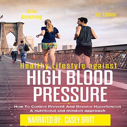 Healthy Lifestyle Against High Blood Pressure, 1st Edition by Amie Armstrong