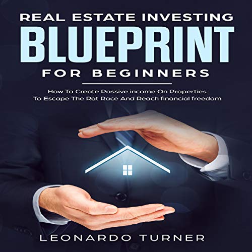 Real Estate Investing Blueprint for Beginners by Leonardo Turner