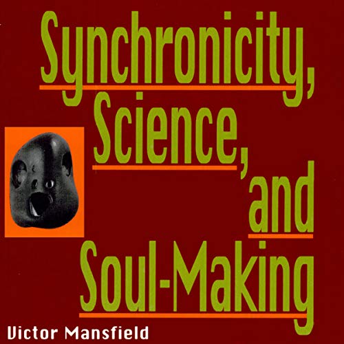Synchronicity, Science, and Soul-Making