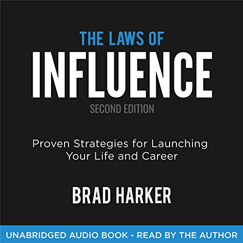 The Laws of Influence: Proven Strategies for Launching Your Life and Career by Brad Harker