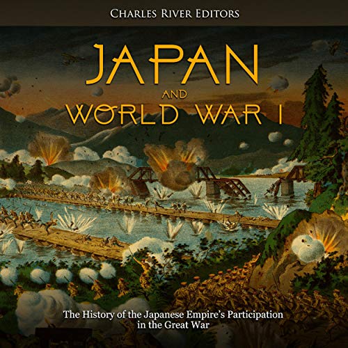 Japan and World War I by Charles River Editors