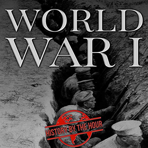 World War I by History by the Hour