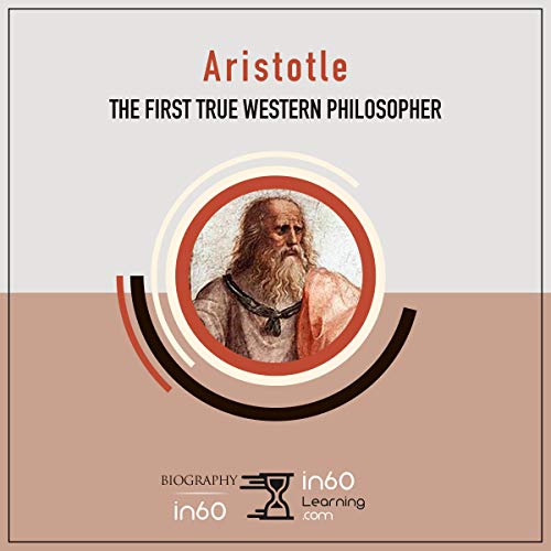 Aristotle: The First True Western Philosopher by in60Learning