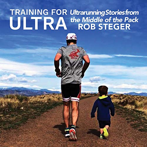 Training for Ultra by Rob Steger