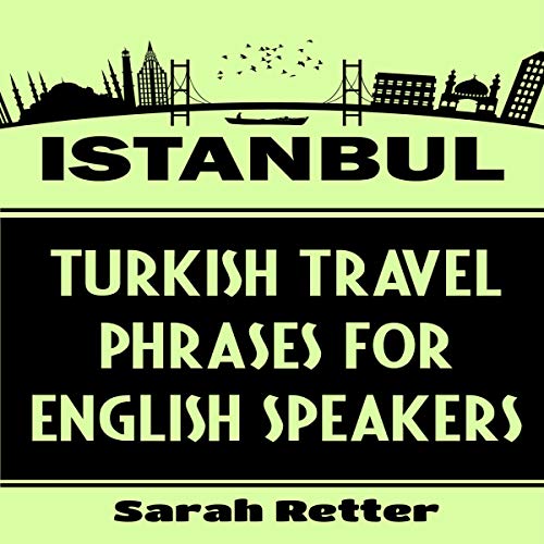 Istanbul: Turkish Travel Phrases for English Speakers