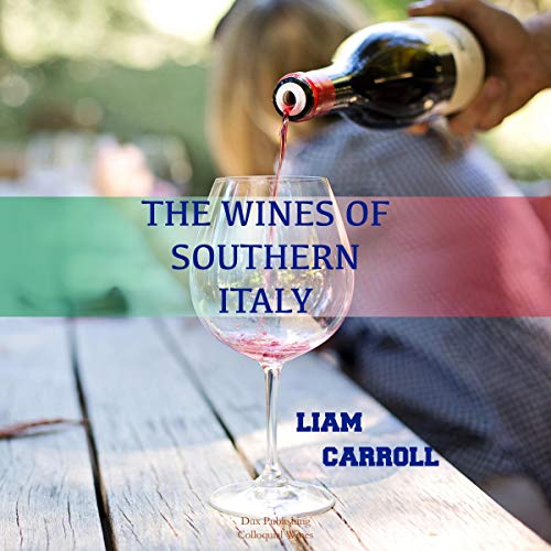 The Wines of Southern Italy by Liam Carroll