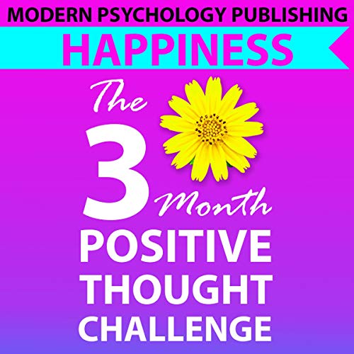 Happiness: The Three Month Positive Thought Challenge