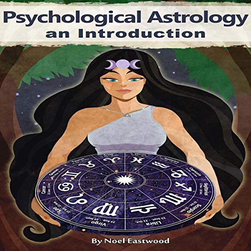 Psychological Astrology by Noel Eastwood