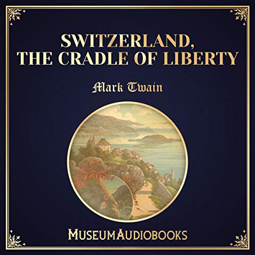 Switzerland, the Cradle of Liberty