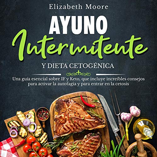 Ayuno Intermitente y Dieta Cetogénica [Intermittent Fasting and Keto Diet]