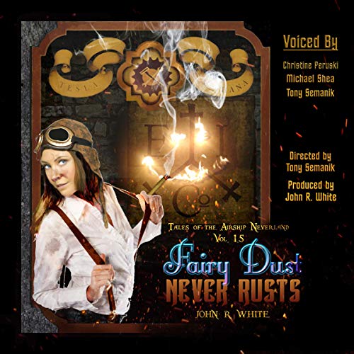 Fairy Dust Never Rusts (2018 edition) by Mr. John R. White