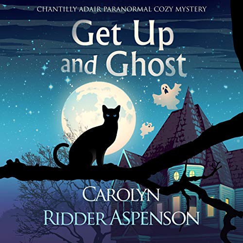 Get Up and Ghost: A Chantilly Adair Psychic Medium Cozy Mystery