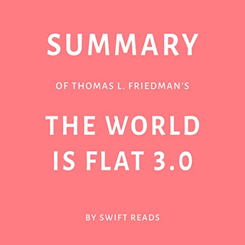 Summary of Thomas L. Friedman's The World Is Flat 3.0