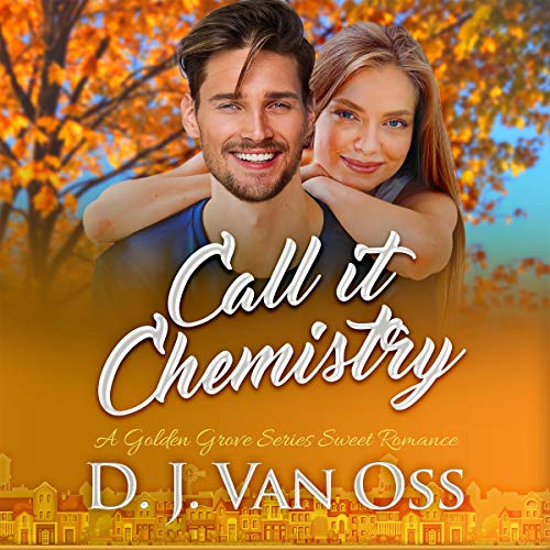 Call It Chemistry (A Small Town Sweet Romance)