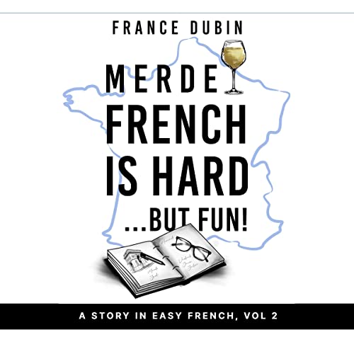 Merde, French Is Hard...But Fun!: A Story in Easy French with English Translation