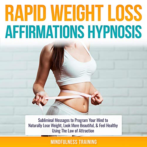 Rapid Weight Loss Affirmations Hypnosis by Mindfulness Training