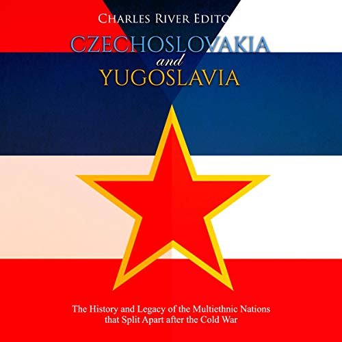 Czechoslovakia and Yugoslavia by Charles River Editors