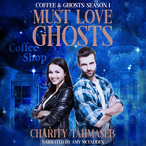 Must Love Ghosts by Charity Tahmaseb