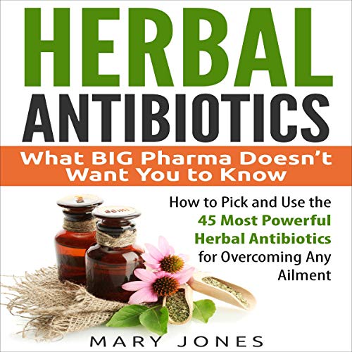 Herbal Antibiotics: What BIG Pharma Doesn't Want You to Know