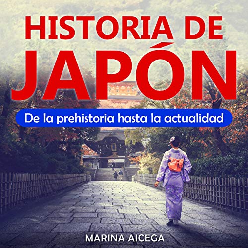 Historia de Japón: De la prehistoria hasta la actualidad [History of Japan: From Prehistory to the Present]