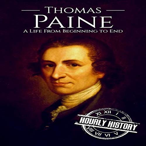 Thomas Paine: A Life from Beginning to End