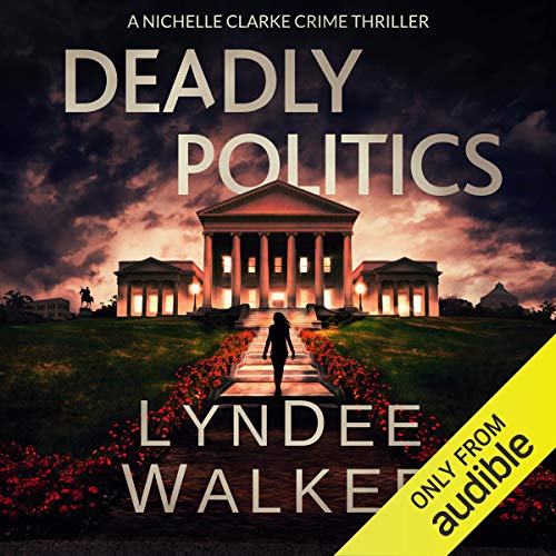 Deadly Politics by LynDee Walker