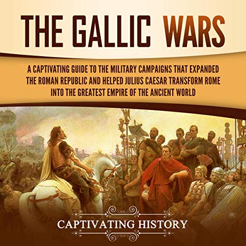 The Gallic Wars by Captivating History