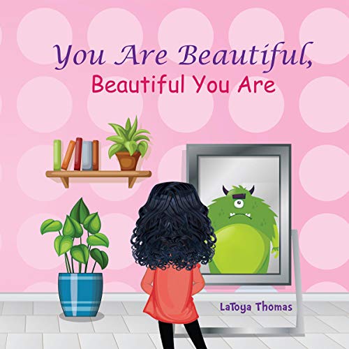 You Are Beautiful, Beautiful You Are by LaToya Thomas