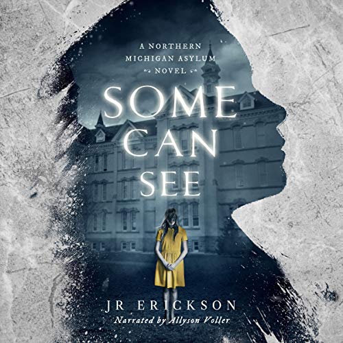 Some Can See by J.R. Erickson