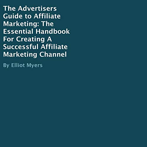 The Advertisers Guide to Affiliate Marketing