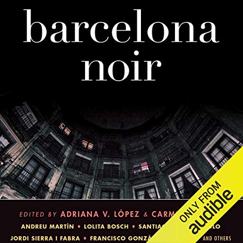 Barcelona Noir by Adriana V. Lopez - editor