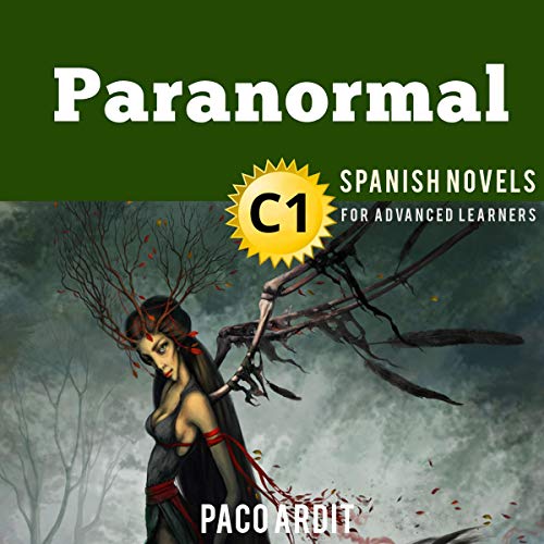 Spanish Novels: Short Stories for Advanced Learners C1: Paranormal