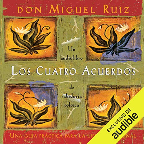 Los cuatro acuerdos [The Four Agreements]