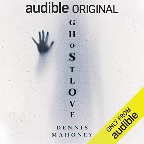 Ghostlove by Dennis Mahoney