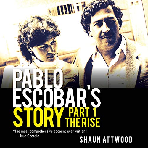 Pablo Escobar's Story, Part 1: The Rise