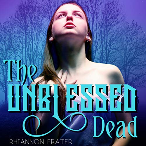The Unblessed Dead by Rhiannon Frater
