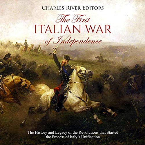 The First Italian War of Independence by Charles River Editors