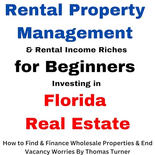 Rental Property Management and Rental Income Riches for Beginners Investing in Florida Real Estate