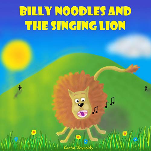 Billy Noodles and the Singing Lion by Karen Reynolds