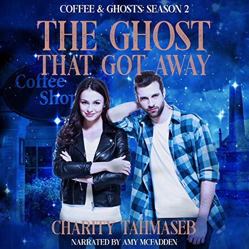 Coffee and Ghosts 2: The Ghost That Got Away (The Complete Second Season)