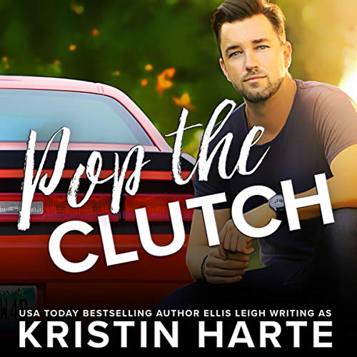 Pop the Clutch: A Second Chance Romance (Second Gear) by Kristin Harte