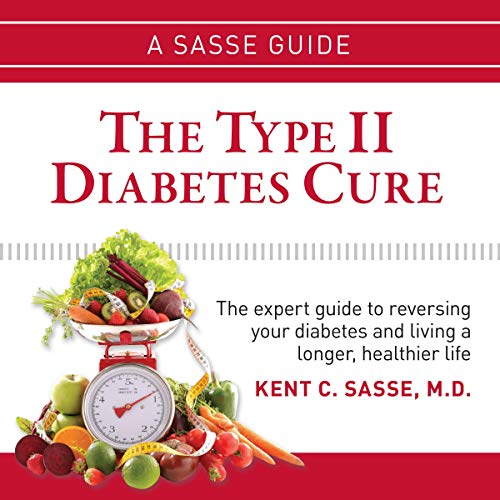 The Type II Diabetes Cure by Kent C. Sasse