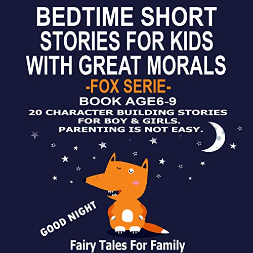 Bedtime Short Stories for Kids with Great Morals - Fox Serie - Book Age 6-9.