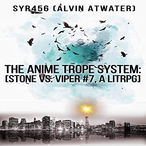 The Anime Trope System: Stone vs. Viper, Book 7 by Alvin Atwater