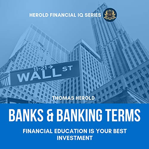Banks & Banking Terms - Financial Education Is Your Best Investment