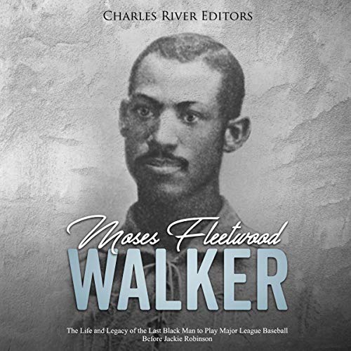 Moses Fleetwood Walker by Charles River Editors